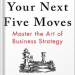 خرید و دانلود نسخه کامل کتاب Your Next Five Moves: Master the Art of Business Strategy by Patrick Bet-David