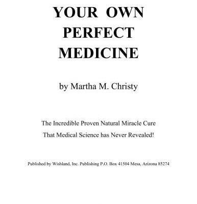 خرید و دانلود نسخه کامل کتاب Your Own Perfect Medicine: The Incredible Proven Natural Miracle Cure that Medical Science Has Never Revealed