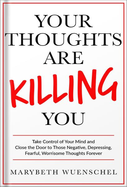 خرید و دانلود نسخه کامل کتاب Your Thoughts are Killing You: Take Control of Your Mind and Close the Door to Those Negative, Depressing, Fearful, Worrisome Thoughts Forever by Marybeth Wuenschel_68c064012355c.jpeg خرید و دانلود نسخه کامل کتاب Your Thoughts are Killing You: Take Control of Your Mind and Close the Door to Those Negative, Depressing, Fearful, Worrisome Thoughts Forever by Marybeth Wuenschel