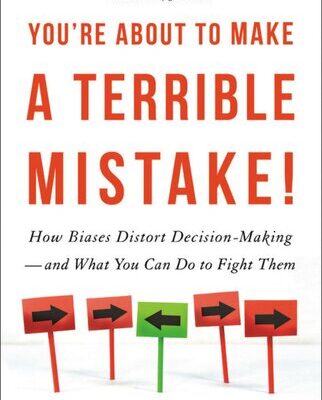خرید و دانلود نسخه کامل کتاب You’re About to Make a Terrible Mistake: How Biases Distort Decision-Making and What You Can Do to Fight Them