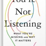 خرید و دانلود نسخه کامل کتاب You’re Not Listening: What You’re Missing and Why It Matters by Kate Murphy
