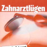 خرید و دانلود نسخه کامل کتاب Zahnarztlügen: Wie Sie Ihr Zahnarzt krank behandelt