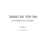خرید و دانلود نسخه کامل کتاب Zang Fu Tui Na Basic Principles and Core Techniques (Zang Fu Tui Na: Regulating and Harmonizing the Internal Organs)