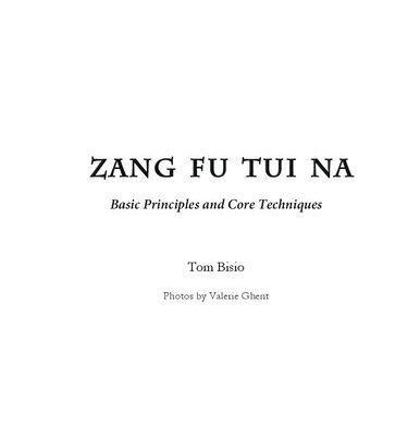 خرید و دانلود نسخه کامل کتاب Zang Fu Tui Na Basic Principles and Core Techniques (Zang Fu Tui Na: Regulating and Harmonizing the Internal Organs)