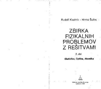 خرید و دانلود نسخه کامل کتاب Zbirka fizikalnih problemov z rešitvami. 2. del: Elektrika, optika, atomika