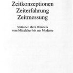 خرید و دانلود نسخه کامل کتاب Zeitkonzeptionen Zeiterfahrung Zeitmessung : Stationen ihres Wandels vom Mittelalter bis zur Moderne