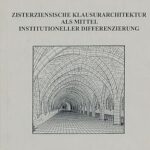 خرید و دانلود نسخه کامل کتاب Zisterziensische Klausurarchitektur als Mittel institutioneller Differenzierung: Eine Fallstudie zum Problem der räumlichen Dualität von Konversen und Mönchen am Beispiel der hochmittelalterlichen Klöster in Yorkshire