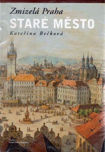 خرید و دانلود نسخه کامل کتاب Zmizelá Praha. Staré Město (The vanished Prague. Old Town)_68c10e602914e.jpeg خرید و دانلود نسخه کامل کتاب Zmizelá Praha. Staré Město (The vanished Prague. Old Town)