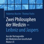 خرید و دانلود نسخه کامل کتاب Zwei Philosophen der Medizin – Leibniz und Jaspers. Aus der Vortragsreihe der Medizinischen Gesellschaft Mainz e.V.