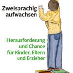 خرید و دانلود نسخه کامل کتاب Zweisprachig aufwachsen. Herausforderung und Chance fuer Kinder, Eltern und Erzieher