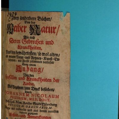 خرید و دانلود نسخه کامل کتاب Zwey sonderbare Bücher, von der Weiber Natur, wie auch Deren Gebrechen und Kranckheiten