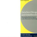 خرید و دانلود نسخه کامل کتاب Zwischen Chicago-Schule und Ordoliberalismus : wirtschaftsethische Spuren in der Ökonomie Frank Knights