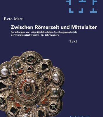 خرید و دانلود نسخه کامل کتاب Zwischen Römerzeit und Mittelalter: Forschungen zur frühmittelalterlichen Siedlungsgeschichte der Nordwestschweiz (4.-10. Jahrhundert). Bd. 1. Text