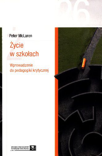 خرید و دانلود نسخه کامل کتاب Życie w szkołach. Wprowadzenie do pedagogiki krytycznej_68cefb62b738f.jpeg خرید و دانلود نسخه کامل کتاب Życie w szkołach. Wprowadzenie do pedagogiki krytycznej