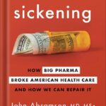 خرید و دانلود نسخه کامل کتابSickening: How Big Pharma Broke American Health Care and How We Can Repair It by John Abramson