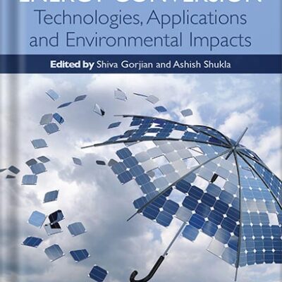 کتاب Photovoltaic Solar Energy Conversion: Technologies, Applications and Environmental Impacts 1st Edition by Shiva Gorjian