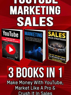 خرید و دانلود کتاب YouTube: Marketing: Sales: 3 Books in 1: Make Money With YouTube, Market Like A Pro & Crush It In Sales (YouTube Social Media Business Marketing Strategies ... Followers and Advertising and Tips Book)