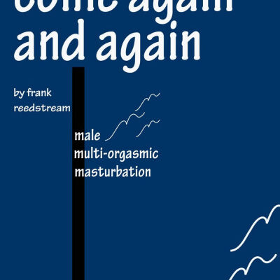 خرید و دانلود نسخه کامل کتاب Come Again and Again: Male Multi-orgasmic Masturbation