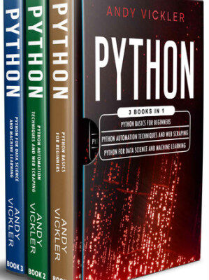 خرید و دانلود Python: 3 books in 1 : Python basics for Beginners + Python Automation Techniques And Web Scraping + Python For Data Science And Machine Learning