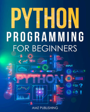 خرید و دانلود Python Programming for Beginners : The Ultimate Guide for Beginners to Learn Python Programming: Crash Course on Python Programming for Beginners (Python Programming Books Book 1)