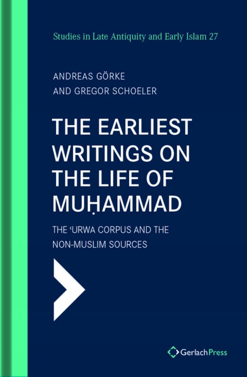 خرید و دانلود نسخه کامل کتاب Earliest Writings on the Life of Muhammad: The 'Urwa Corpus and the Non-Muslim Sources