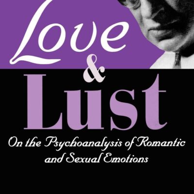 خرید و دانلود نسخه کامل کتاب Love and Lust: On the Psychoanalysis of Romantic and Sexual Emotions New edition
