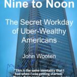 خرید و دانلود نسخه کامل کتاب Nine to Noon: The Secret Workday of Uber-Wealthy Americans
