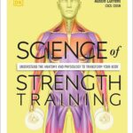 خرید و دانلود نسخه کامل کتاب Science of Strength Training: Understand the anatomy and physiology to transform your body + Pdf