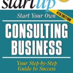 خرید و دانلود نسخه کامل کتاب Start Your Own Consulting Business: Your Step-By-Step Guide to Success (StartUp Series) 4th edition