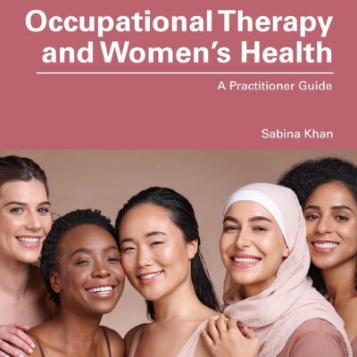 خرید و دانلود نسخه کامل کتاب Occupational Therapy and Women’s Health 1st Edition 2025 + Pdf