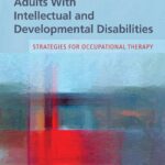 خرید و دانلود نسخه کامل کتاب Adults With Intellectual and Developmental Disabilities: Strategies for Occupational Therapy