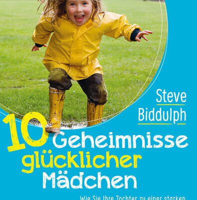 خرید و دانلود نسخه کامل کتاب 10 Geheimnisse glücklicher Mädchen: Wie Sie Ihre Tochter zu einer starken und unabhängigen Frau erziehen