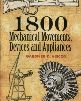 خرید و دانلود نسخه کامل کتاب 1800 Mechanical Movements, Devices and Appliances
