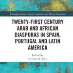 خرید و دانلود نسخه کامل کتاب 21st century Arab and African diasporas in Spain, Portugal and Latin America