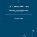 خرید و دانلود نسخه کامل کتاب 21st Century Dissent: Anarchism, Anti-Globalization and Environmentalism (International Political Economy)