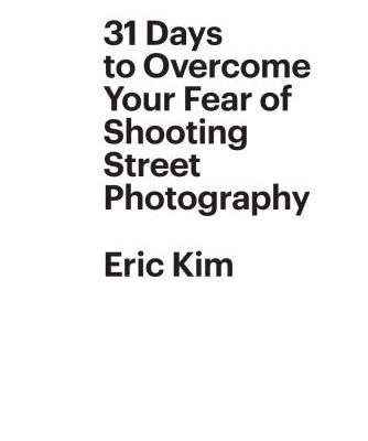 خرید و دانلود نسخه کامل کتاب 31 Days to Overcome Your Fear of Shooting Street Photography