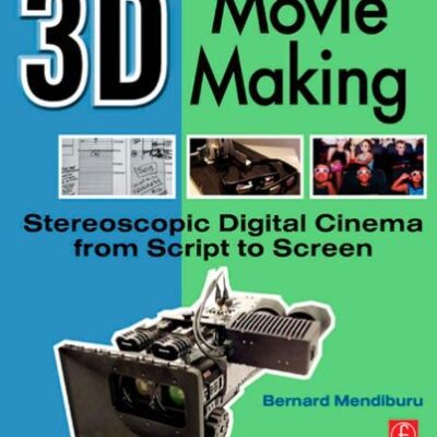خرید و دانلود نسخه کامل کتاب 3D Movie Making Stereoscopic Digital Cinema from Script to Screen – Original PDF