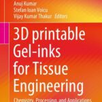 خرید و دانلود نسخه کامل کتاب 3D printable Gel-inks for Tissue Engineering: Chemistry, Processing, and Applications