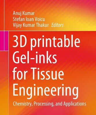 خرید و دانلود نسخه کامل کتاب 3D printable Gel-inks for Tissue Engineering: Chemistry, Processing, and Applications