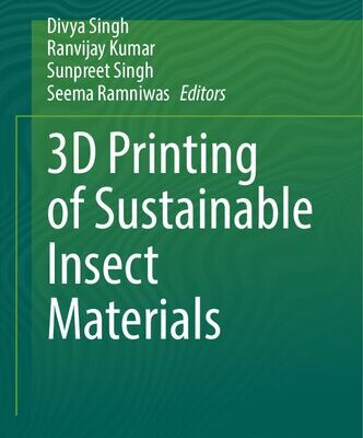 خرید و دانلود نسخه کامل کتاب 3D Printing of Sustainable Insect Materials