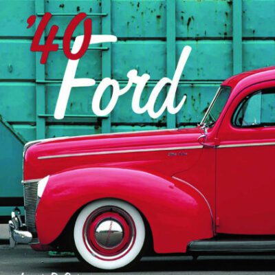 خرید و دانلود نسخه کامل کتاب ’40 Ford: Evolution * Design * Racing * Hot Rodding