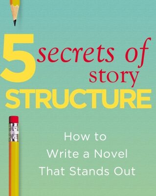 خرید و دانلود نسخه کامل کتاب 5 Secrets of Story Structure: How to Write a Novel That Stands Out