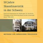خرید و دانلود نسخه کامل کتاب 50 Jahre Skandinavistik in der Schweiz: Eine kurze Geschichte der Abteilungen für Nordische Philologie an der Universität Basel und der Universität Zürich 1968-2018