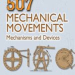 خرید و دانلود نسخه کامل کتاب 507 Mechanical Movements. Mechanisms and Devices