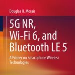 خرید و دانلود نسخه کامل کتاب 5G NR, Wi-Fi 6, and Bluetooth LE 5: A Primer on Smartphone Wireless Technologies