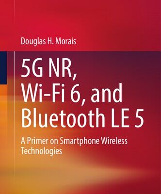 خرید و دانلود نسخه کامل کتاب 5G NR, Wi-Fi 6, and Bluetooth LE 5: A Primer on Smartphone Wireless Technologies