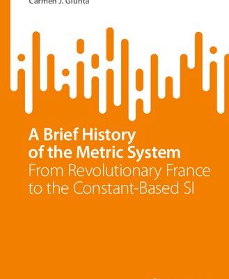 خرید و دانلود نسخه کامل کتاب A Brief History of the Metric System: From Revolutionary France to the Constant-Based SI
