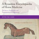 خرید و دانلود نسخه کامل کتاب A Byzantine Encyclopaedia of Horse Medicine: The Sources, Compilation, and Transmission of the Hippiatrica