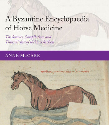 خرید و دانلود نسخه کامل کتاب A Byzantine Encyclopaedia of Horse Medicine: The Sources, Compilation, and Transmission of the Hippiatrica
