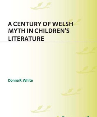 خرید و دانلود نسخه کامل کتاب A Century of Welsh Myth in Children’s Literature